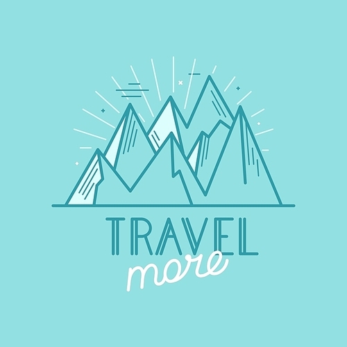 Vector badge in trendy linear style with mountain illustration and hand-lettering text - travel more - nature landscape ant lettering