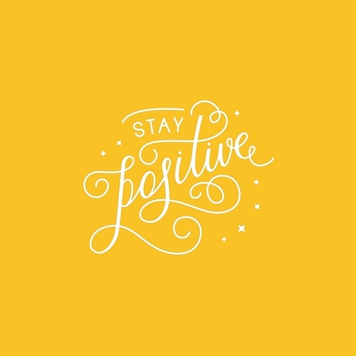 Vector illustration with hand-lettering phrase in linear style for motivational poster or greeting card - stay positive