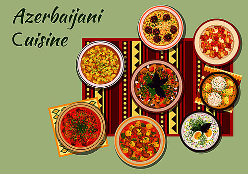 Azerbaijani cuisine icon with grilled vegetables salad, dumpling soup, fish ball kofta, lamb vegetable stew, meatball bean soup, chicken cornel stew, lamb with pomegranate sauce, cold yogurt soup