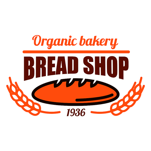 Vintage organic bakery badge with fresh baked loaf of wholesome bread adorned by cereal ears and header Bread Shop. May be use as bakery kraft paper bags or menu board design