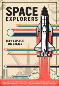 Space rocket launch poster of galaxy explorers and astronomy science. Vector shuttle or spaceship liftoff from launch pad of spaceport or cosmodrome with blast fire, smoke and planets retro design