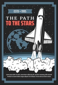 Spaceship launch to space, galaxy exploration vector design. Rocket, planet, space ship and shuttle, universe, stars and comets retro poster of astronomy science, spacecraft and galaxy adventure