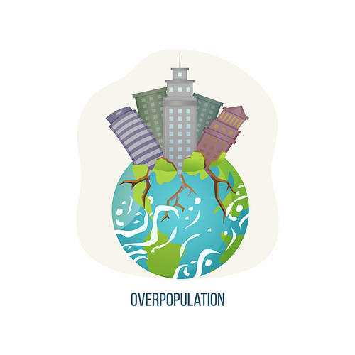 Overpopulation vector, planet Earth with tall skyscrapers buildings of modern cities and towns, roots of trees and ground continents and oceans isolated. Concept for Earth day