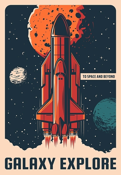 Galaxy explore vector retro poster. Rocket take off in space from cosmodrome. Missile booster with shuttle on board leave Earth. Cosmos research, galaxy exploration investigation mission vintage card