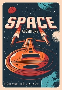 Space adventure retro poster with vector universe galaxy planets, stars and spaceship. Astronomy spacecraft rocket, shuttle or space ship with fire from nozzles, Earth, Moon and Mars, stars, asteroids