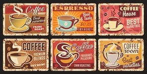 Coffee shop espresso, coffee room tin sign, cafe or restaurant hot drinks rusty metal plate. Coffee beans premium blends grunge plate with vector porcelain cup on saucer, typography and rust texture