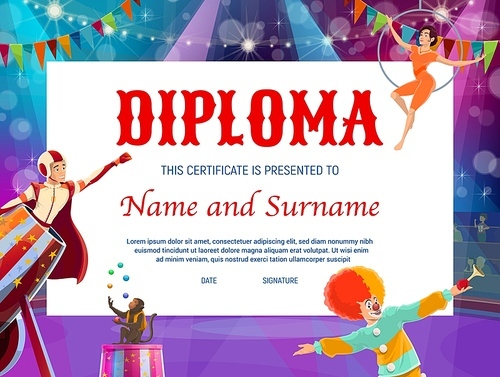 kids education diploma with circus stage and shapito characters. vector certificate of achievement, school graduation diploma and competition winner award with background  of clown and acrobat