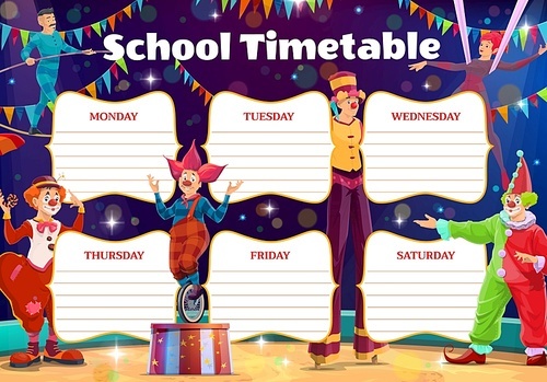 School timetable with circus clowns and performers. Vector weekly schedule template with big top artists cartoon aerial gymnast, tingrope walker and clown. Week planner, time table with jesters