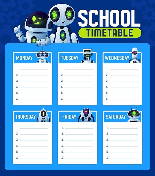 Timetable schedule with robots, school week lessons planner, vector background. School timetable schedule with chatbot droids, cartoon cyber AI aliens and robotic humanoids