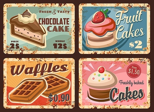 Pastry, confectionery sweets rusty plates, vector bakery desserts rust metal plate signs. Chocolate and fruit cakes and waffles patisserie or cupcake with cream topping retro grunge rust posters set