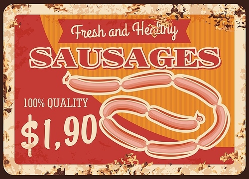 Sausages chain rusty metal plate vector fresh and healthy meat production vintage rust tin sign. Barbecue meal retro poster, ferruginous price tag. Butchery gourmet delicatessen bbq meal, wurst market