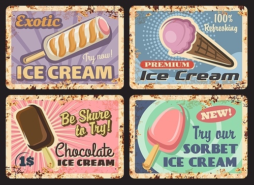 Ice cream vector rusty metal plates. Sweet dessert in waffle cone, popsicle and sorbet ad for cafe or shop vintage rust tin signs. Cold dairy treat or snack advertising, grunge ferruginous card