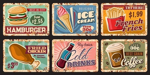 Fast food retro tin signs with vector burger, drinks and dessert. Hamburger, sandwich, french fries, bbq chicken leg and soda, ice cream cone and takeaway coffee grunge metal banners with rusty effect