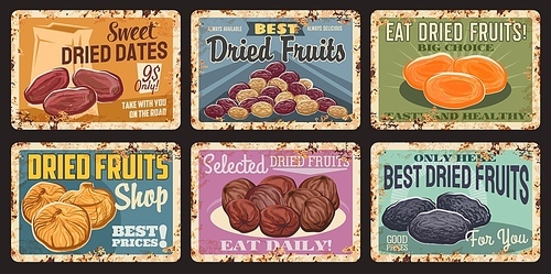 Dried fruits vintage rusty plates. Vector dates, raisins and dried apricots, figs, prunes. Healthy food, dried fruits shop or organic products market grunge tin signs, retro plates with rust texture