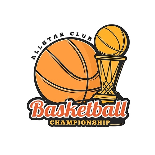 Basketball championship icon, streetball sport club or team league vector symbol. Basketball victory cup tournament icon with basketball ball and golden cup award