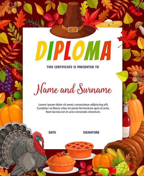 Kids diploma with thanksgiving turkey, cornucopia, pie, butternut pumpkin and autumn leaves. Vector certificate with fall crop and pilgrim hat. Cartoon vertical award, honor or holidays frame template