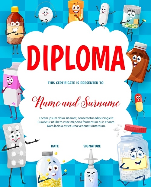 Cartoon pills, medications and ointments on kids diploma. Child certificate vector diploma with drugs boxes, nose drops bottles, syringe and blister personage, dragee smiling characters