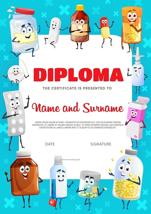 Diploma certificate with happy cartoon characters, antibiotic pills, capsules and drugs, vector. School appreciation certificate or kindergarten kids diploma with medications and medical pills