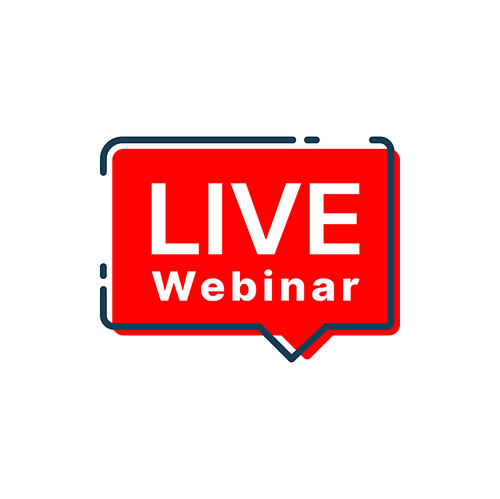 Live webinar or online webcast vector icon with red speech bubble. Web education seminar, meeting and virtual conference isolated button for web training, video course or lesson, podcast or broadcast