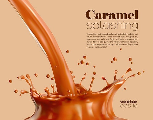 Sweet caramel flow and corona splash with splatters. Vector liquid candy pour and crown splashing with droplets. Realistic brown melt toffee syrup stream, 3d dynamic pouring promo background