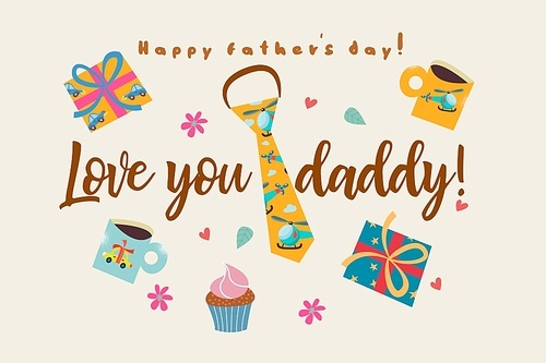 Love you daddy. Vector card for father's day. A set of colorful items. Colorful ties, gift boxes, cakes, and mugs with pictures.