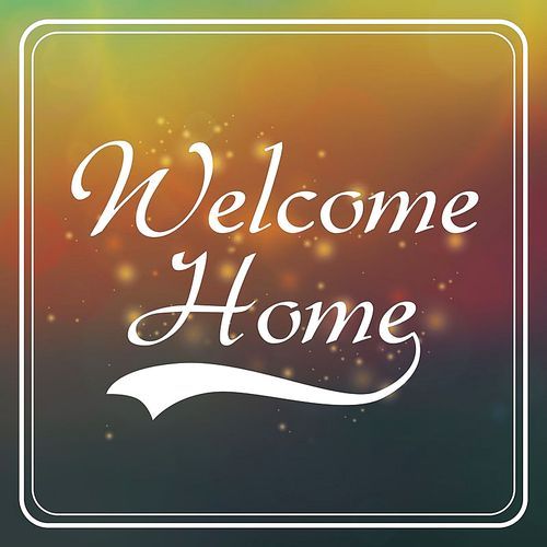 welcome home greeting