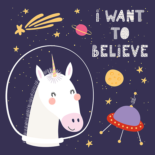 Hand drawn vector illustration of a cute funny unicorn in space, with comet, ufo, lettering quote I want to believe. Isolated objects. Scandinavian style flat design. Concept for children .