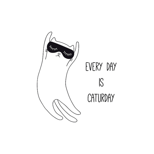 Hand drawn black and white vector illustration of a cute funny sleeping cat in a sleep mask, with quote Every day is caturday. Isolated objects. Line drawing. Design concept for poster, t-shirt print.
