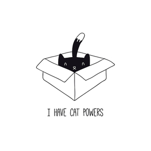 Hand drawn black and white vector illustration of a cute funny cat in a box, with quote I have cat powers. Isolated objects. Line drawing. Design concept for poster, t-shirt .