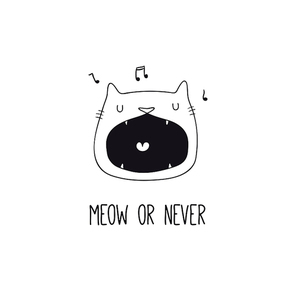 Hand drawn black and white vector illustration of a cute funny cat face, singing, with quote Meow or never. Isolated objects. Line drawing. Design concept for poster, t-shirt .