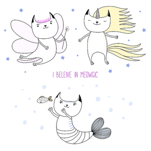 Hand drawn vector illustration of a cute cat unicorn, flower fairy, mermaid, among the stars, with text I believe in meowgic. Isolated objects on white background. Design concept for children.