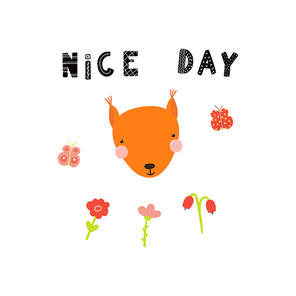 Hand drawn vector illustration of a cute funny squirrel face, with flowers, butterflies, lettering quote Nice day. Isolated objects. Scandinavian style flat design. Concept for children print.
