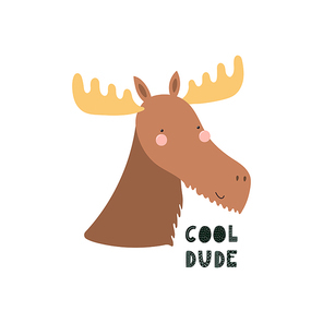 Hand drawn vector illustration of a cute funny moose face, with lettering quote Cool dude. Isolated objects. Scandinavian style flat design. Concept for children print.