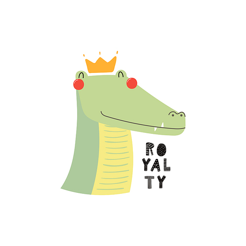 Hand drawn vector illustration of a cute funny crocodile face in a crown, with lettering quote Royalty. Isolated objects. Scandinavian style flat design. Concept for children .