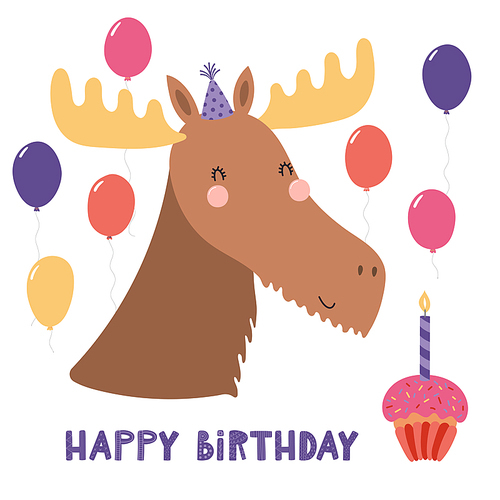 Hand drawn birthday card with cute funny moose in a party hat, ballopns, cupcake, quote Happy birthday. Isolated objects. Scandinavian style flat design. Vector illustration. Concept for kids print.