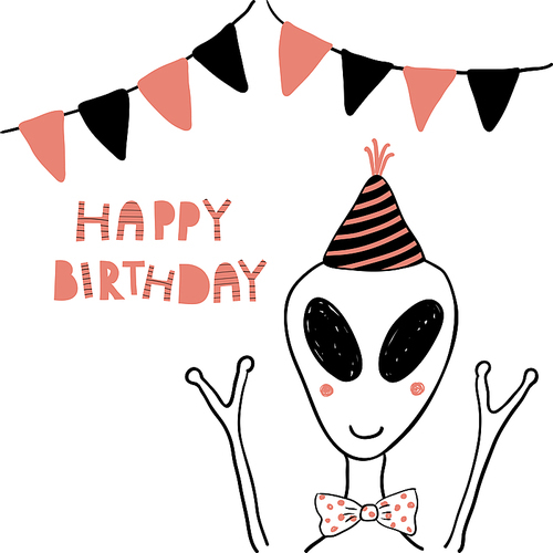 Hand drawn birthday card with cute funny alien in a party hat, bunting, lettering quote Happy birthday. Isolated objects. Line drawing. Vector illustration. Design concept for children print.