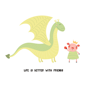 Hand drawn vector illustration of a cute funny dragon and pig, with quote Life is better with friends. Isolated objects on white background. Scandinavian style flat design. Concept for children print.