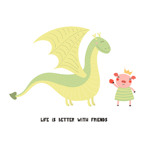 Hand drawn vector illustration of a cute funny dragon and pig, with quote Life is better with friends. Isolated objects on white . Scandinavian style flat design. Concept for children print.
