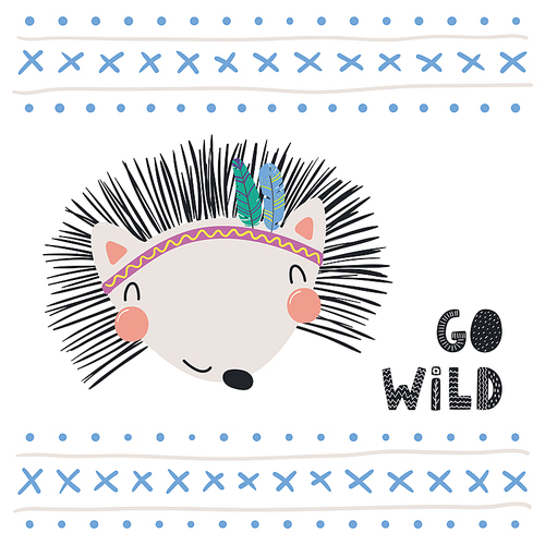 Hand drawn vector illustration of a cute funny tribal hedgehog with feathers, lettering quote Go wild. Isolated objects. Scandinavian style flat design. Concept for children .
