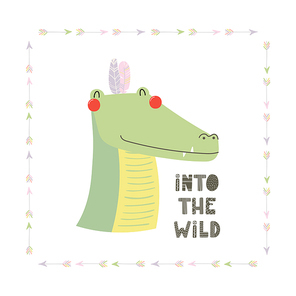 Hand drawn vector illustration of a cute funny tribal crocodile with feathers, lettering quote Into the wild. Isolated objects. Scandinavian style flat design. Concept for children print.