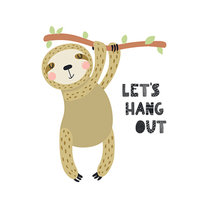 Hand drawn vector illustration of a cute funny sloth hanging from the branch, with quote Let's hang out. Isolated objects on white background. Scandinavian style flat design. Concept for kids print.