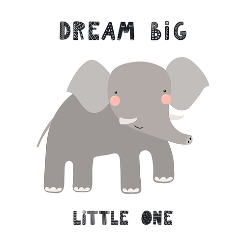 Hand drawn vector illustration of a cute funny elephant, with lettering quote Dream big little one. Isolated objects on white . Scandinavian style flat design. Concept for children .