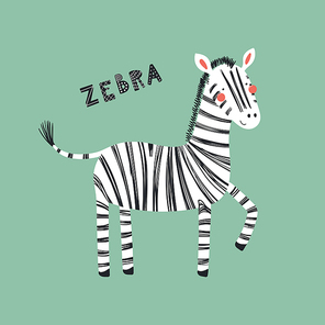 Hand drawn vector illustration of a cute funny zebra, with lettering quote. Isolated objects. Scandinavian style flat design. Concept for children print.