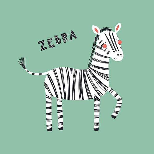 Hand drawn vector illustration of a cute funny zebra, with lettering quote. Isolated objects. Scandinavian style flat design. Concept for children .