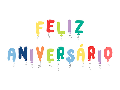 Hand drawn vector illustration with balloons in shape of letters spelling Feliz aniversario (Happy Birthday in Portuguese). Isolated objects on white . Design concept for kids, celebration.