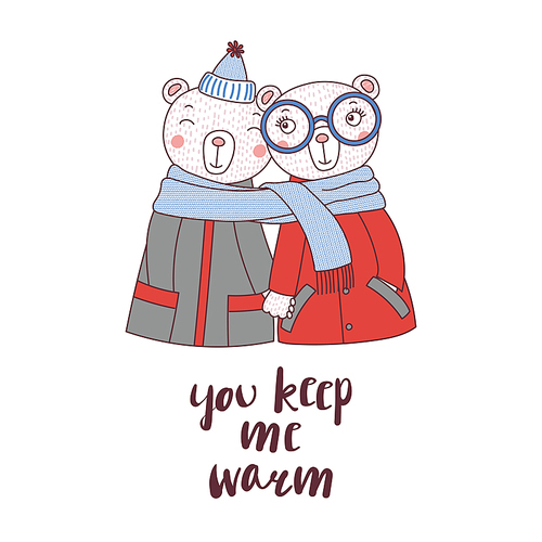 Hand drawn vector illustration of a couple of cute funny bears in coats, holding hands and wrapped in one scarf, text You keep me warm. Isolated objects on white . Design concept for kids.