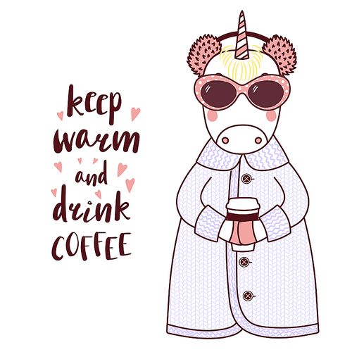Hand drawn vector illustration of a cute funny unicorn in a knitted coat, fur earmuffs, holding paper cup, text Keep warm and drink coffee. Isolated objects on white . Design concept kids.