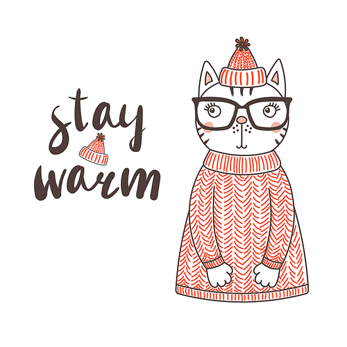 Hand drawn vector illustration of a cute funny cat in a knitted hat with pompom and sweater, text Stay warm. Isolated objects on white . Design concept for children.