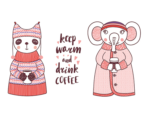 Hand drawn vector illustration of a cute funny panda and elephant in knitted sweaters, holding cups, text Keep warm and drink coffee. Isolated objects on white . Design concept for kids.