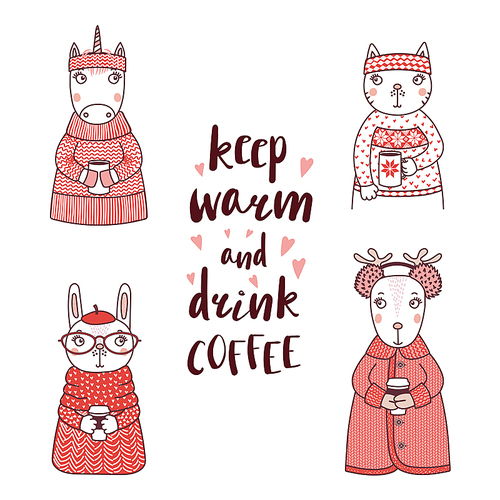 Hand drawn vector illustration of a funny rabbit, cat, unicorn, deer, in knitted sweaters, holding cups, text Keep warm and drink coffee. Isolated objects on white . Design concept for kids.